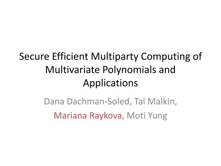 secure efficient multiparty computing of multivariate polynomials and applications