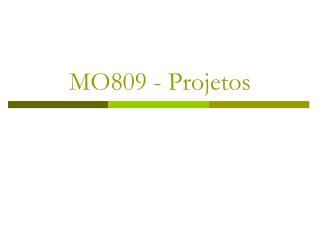 MO809 - Projetos