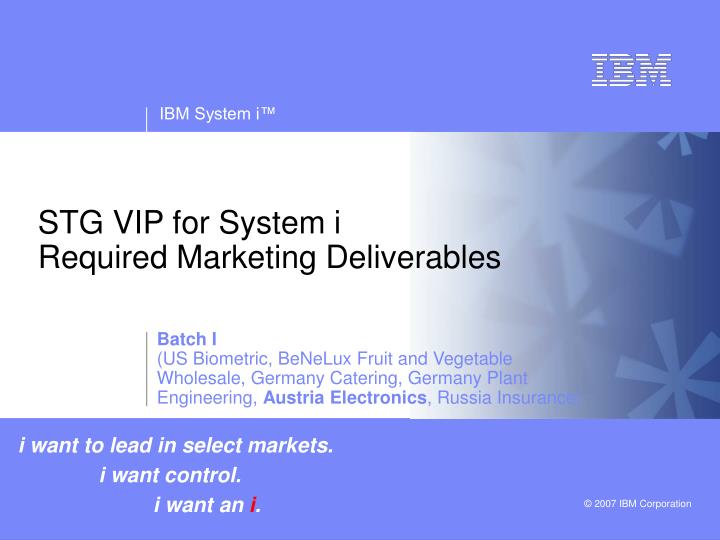 stg vip for system i required marketing deliverables