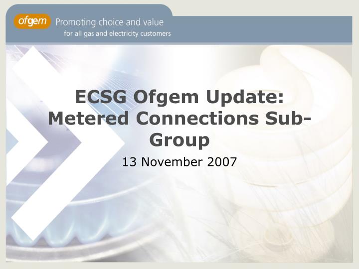 ecsg ofgem update metered connections sub group