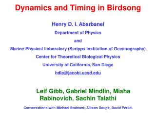Dynamics and Timing in Birdsong Henry D. I. Abarbanel Department of Physics and