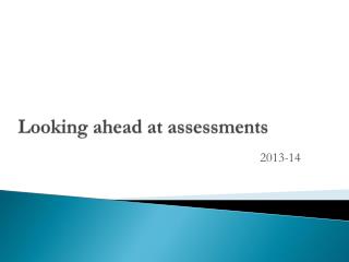 Looking ahead at assessments