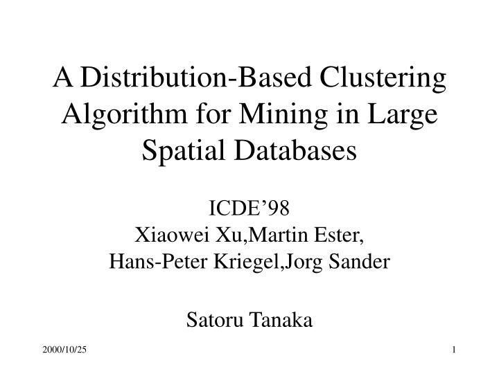 a distribution based clustering algorithm for mining in large spatial databases