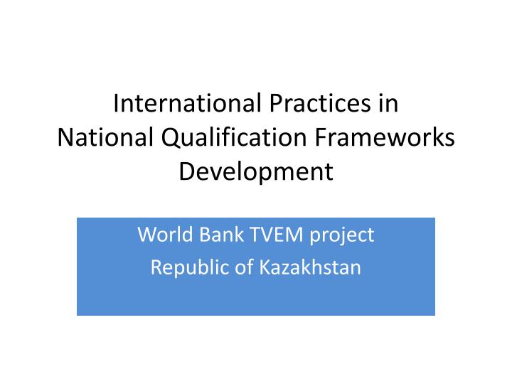 international practices in national qualification frameworks development