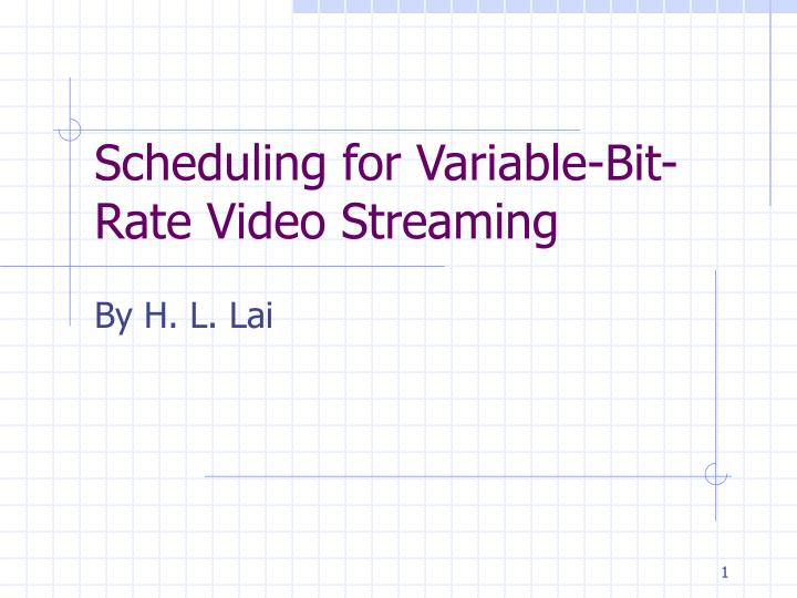 scheduling for variable bit rate video streaming