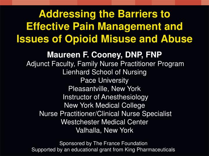 addressing the barriers to effective pain management and issues of opioid misuse and abuse