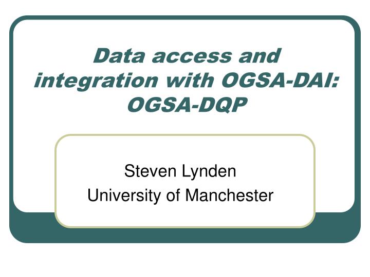 data access and integration with ogsa dai ogsa dqp