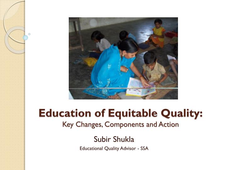 education of equitable quality key changes components and action