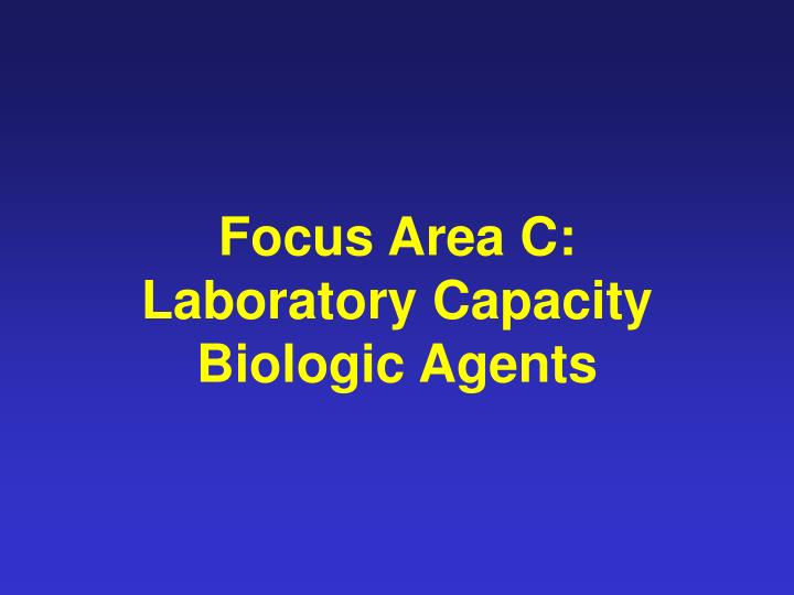 focus area c laboratory capacity biologic agents