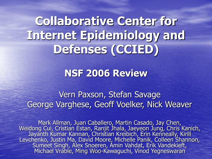 collaborative center for internet epidemiology and defenses ccied nsf 2006 review