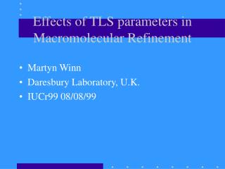 Effects of TLS parameters in Macromolecular Refinement