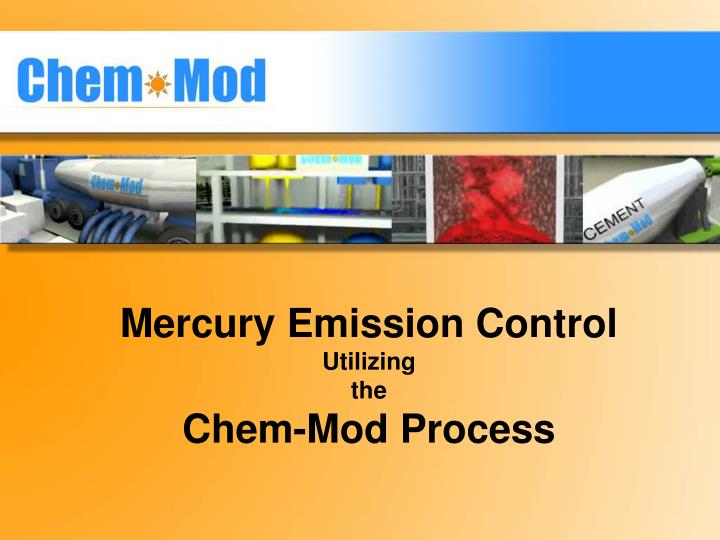 mercury emission control utilizing the chem mod process