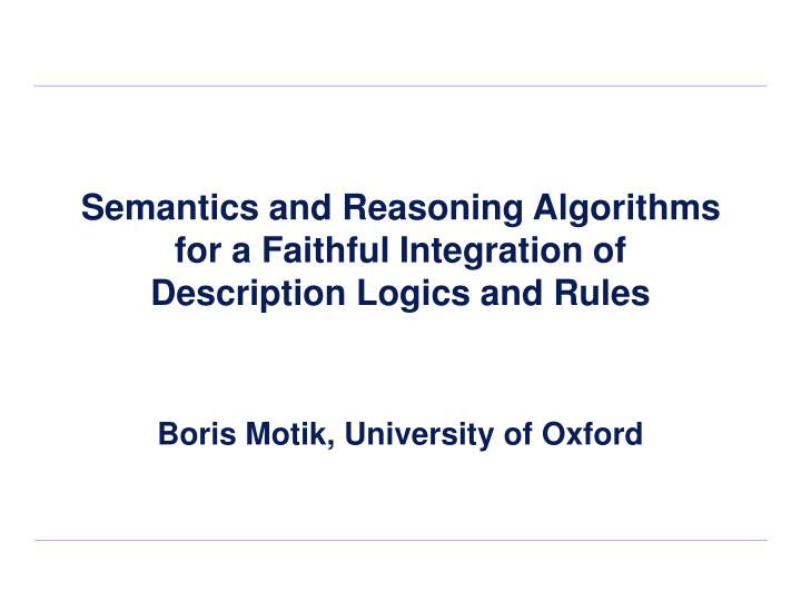 semantics and reasoning algorithms for a faithful integration of description logics and rules
