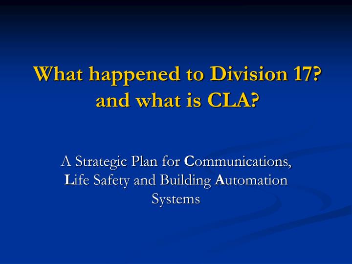 what happened to division 17 and what is cla