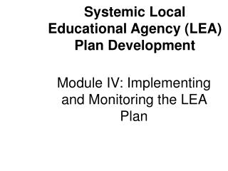 Module IV: Implementing and Monitoring the LEA Plan