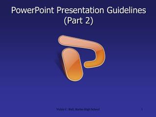 PowerPoint Presentation Guidelines (Part 2)