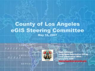 County of Los Angeles eGIS Steering Committee May 15, 2007