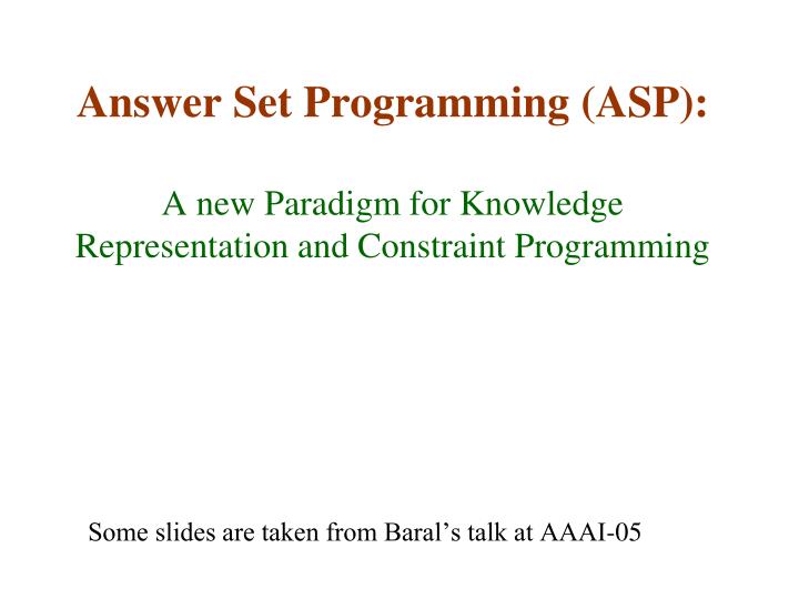 answer set programming asp a new paradigm for knowledge representation and constraint programming