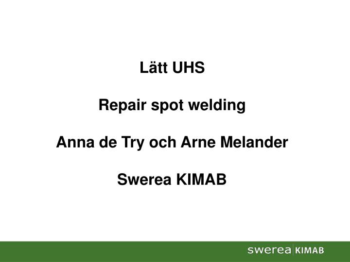 l tt uhs repair spot welding anna de try och arne melander swerea kimab