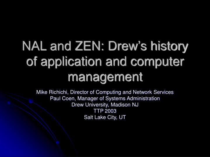 nal and zen drew s history of application and computer management