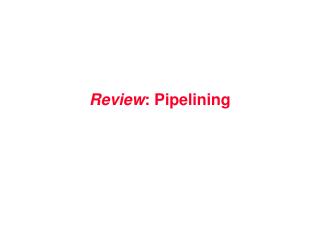 Review : Pipelining