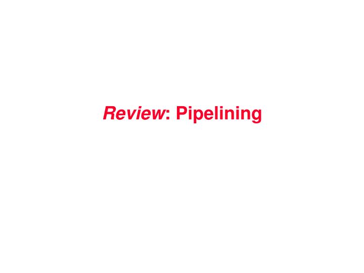 review pipelining