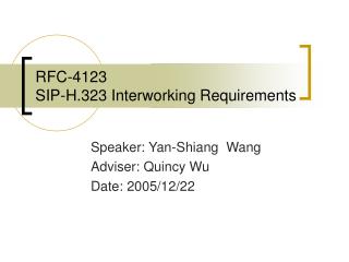 RFC-4123 SIP-H.323 Interworking Requirements
