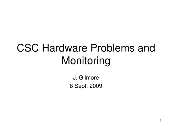 csc hardware problems and monitoring