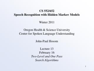 CS 552/652 Speech Recognition with Hidden Markov Models Winter 2011