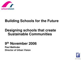 Building Schools for the Future Designing schools that create Sustainable Communities