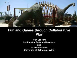 Fun and Games through Collaborative Play Walt Scacchi Institute for Software Research and