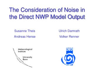 The Consideration of Noise in the Direct NWP Model Output