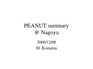 PEANUT summary @ Nagoya
