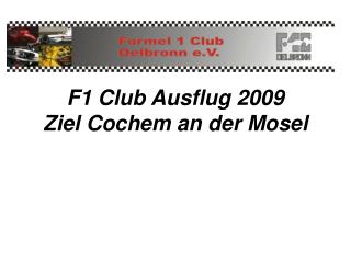 F1 Club Ausflug 2009 Ziel Cochem an der Mosel
