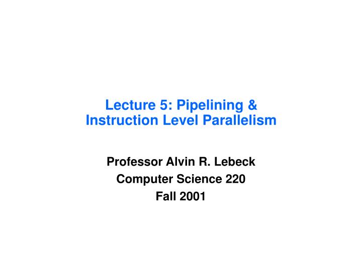 lecture 5 pipelining instruction level parallelism