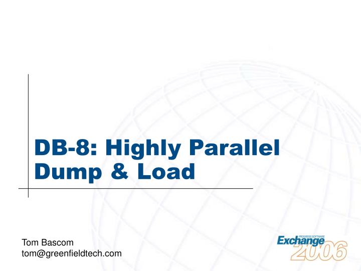db 8 highly parallel dump load