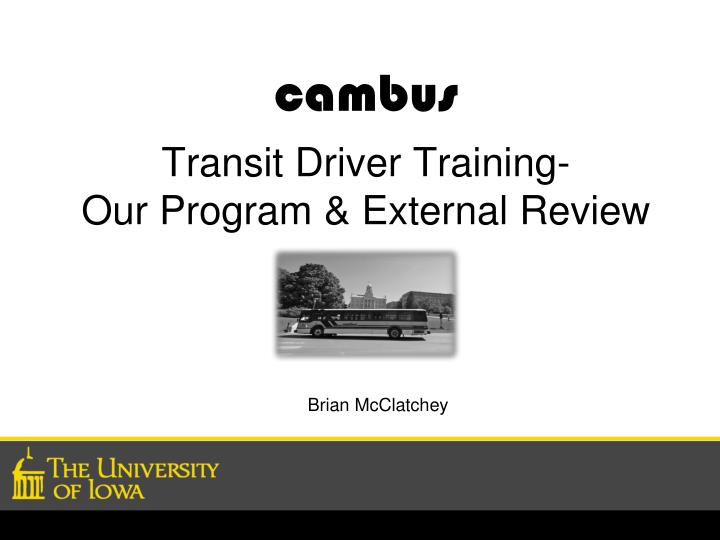 cambus transit driver training our program external review