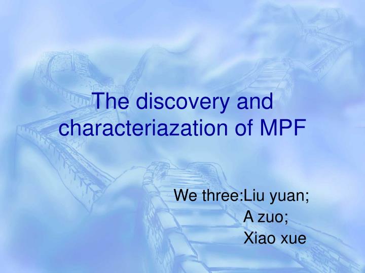 the discovery and characteriazation of mpf