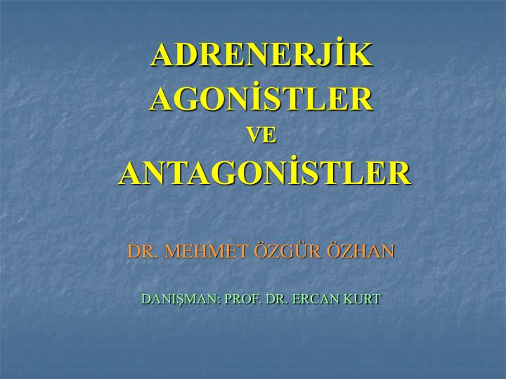 adrenerj k agon stler ve antagon stler dr mehmet zg r zhan dani man prof dr ercan kurt