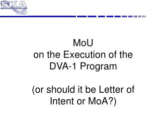 MoU on the Execution of the DVA-1 Program (or should it be Letter of Intent or MoA ?)