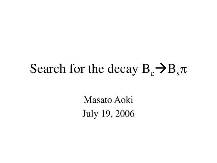 search for the decay b c b s p