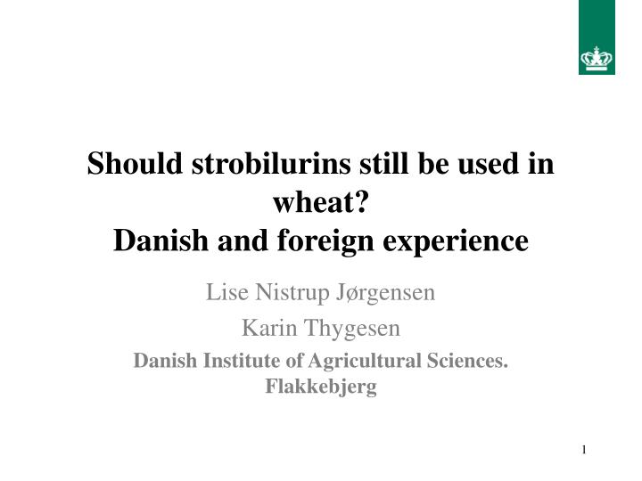 should strobilurins still be used in wheat danish and foreign experience