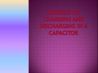 PROCESS OF CHARGING AND DISCHARGING IN A CAPACITOR