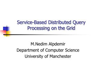 Service-Based Distributed Query Processing on the Grid
