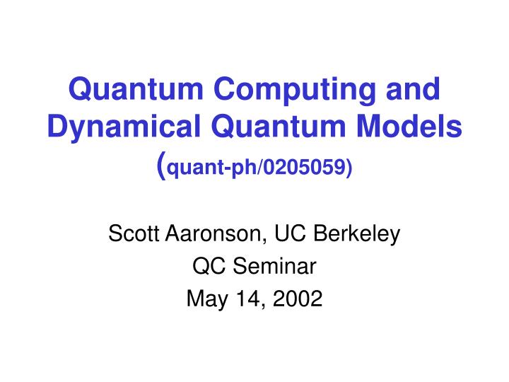 quantum computing and dynamical quantum models quant ph 0205059