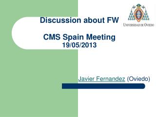 Discussion about FW CMS Spain Meeting 19/05/2013