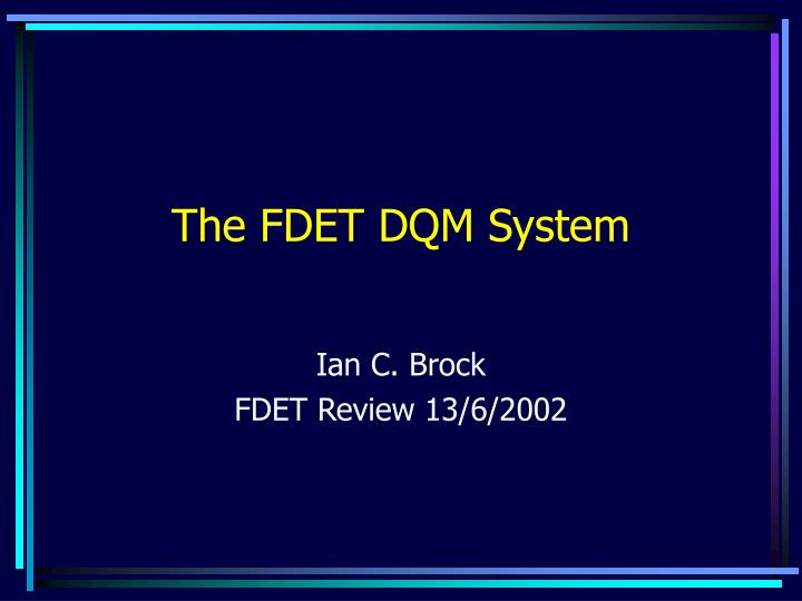 the fdet dqm system