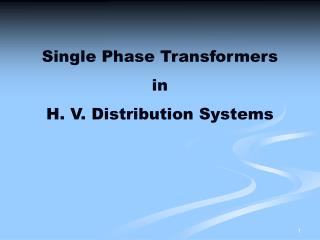 Single Phase Transformers in H. V. Distribution Systems