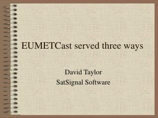 EUMETCast served three ways