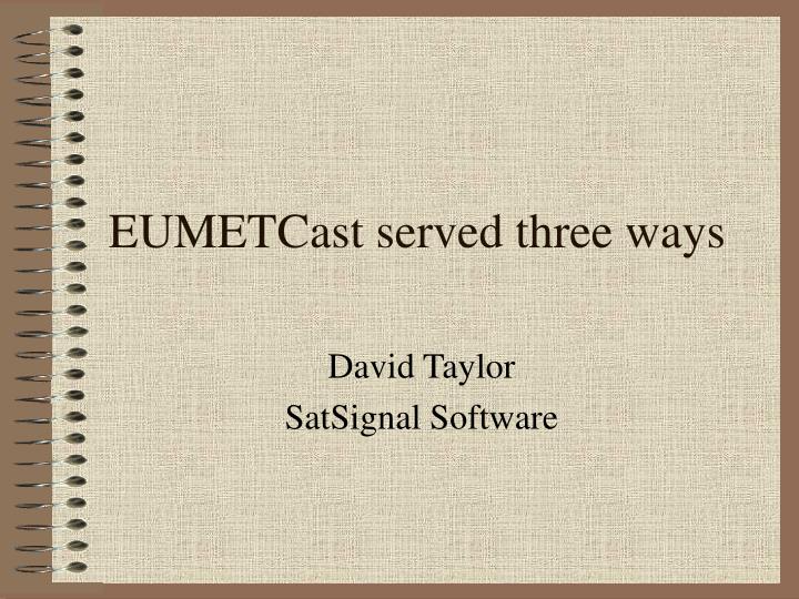 eumetcast served three ways